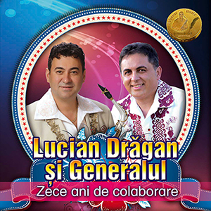 Lucian-Dragan-si-Generalul–Zece-ani-de-colaborare-coperta